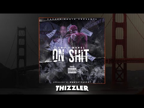 GMO x MBNel - On Sh*t (Prod. MMMonthabeat) [Thizzler.com Exclusive]