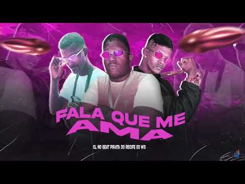 EO WS CL NO BEAT , PIRATA DO RECIFE - FALA QUE ME AMA - REMIX - BREGA FUNK 2023 ❤️