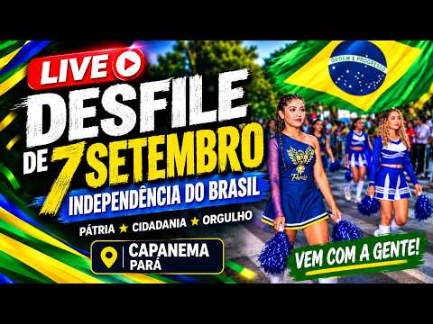 AO VIVO; DESFILE DA INDEPENDÊNCIA | CAPANEMA PARÁ
