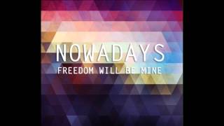 Nowadays - Freedom Will Be Mine video