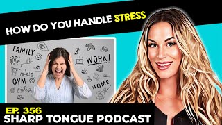 How Do You Handle Stress | Jessimae Peluso | Sharp Tongue Podcast Ep. 356
