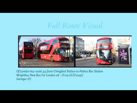 Full route visual | London bus route 313 | Chingford Station - Potters Bar Station | LT219 (LTZ1219)