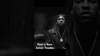 Real is rare #Trouble