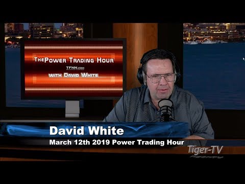 March 12th, Power Trading Hour with David White on TFNN - 2019