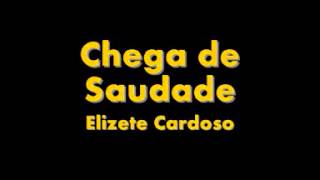 Elizeth Cardoso (Chega de Saudade)