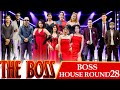 THE BOSS BOSS HOUSE ROUND 28