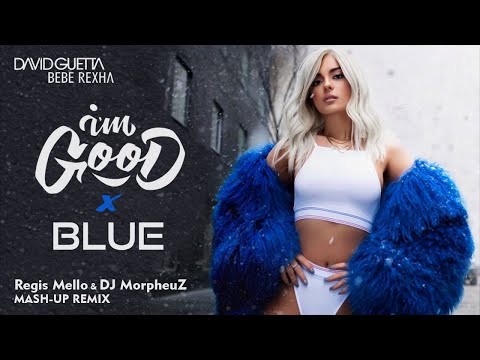 David Guetta & Bebe Rexha - I'm Good X Blue (Eiffel 65) @RegisMello & DJ MorpheuZ MASH-UP