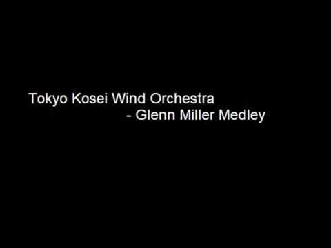 Tokyo Kosei Wind Orchestra Glenn - Miller Medley