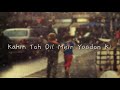 YAAD SATH HAI Whatsapp Sad Status Kahin Toh Dil Main Yaadon Ki Sad Status STATUS KING