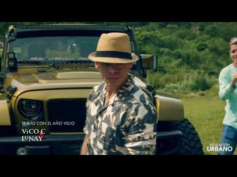 Vico C, Lunay - Te iras con el año viejo (Video Oficial)