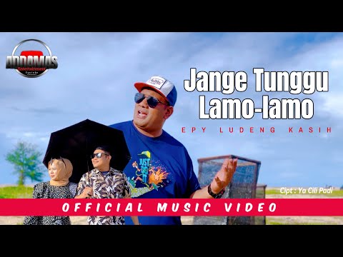 Epy Ludeng Kasih - Jange Tunggu Lamo-lamo || Official Music Video || Lagu Baru