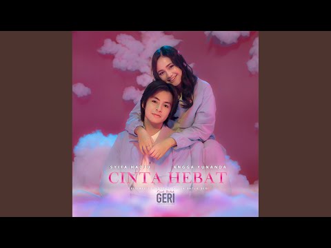 Cinta Hebat (feat. Angga Yunanda) [From "Kisah untuk Geri"]