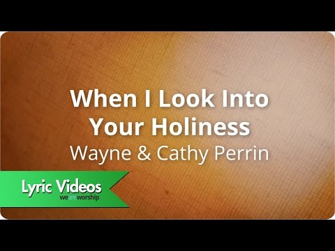 When I Look Into Your Holiness - Youtube Lyric Video