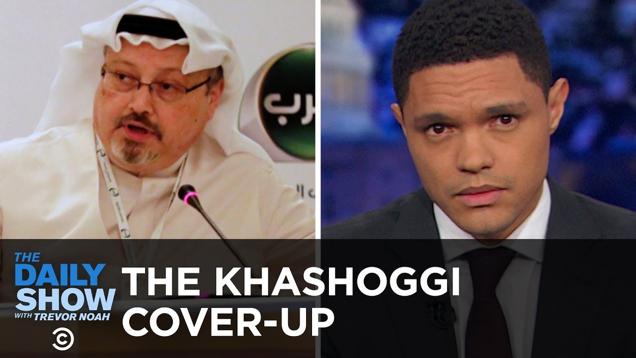 Saudi Arabiaâ€™s Shifting Story About Jamal Khashoggiâ€™s Disappearance | The Daily Show - YouTube