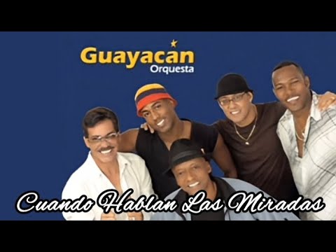 Guayacán Orquesta - Cuando Hablan Las Miradas (Re-mezclado y Remasterizado)