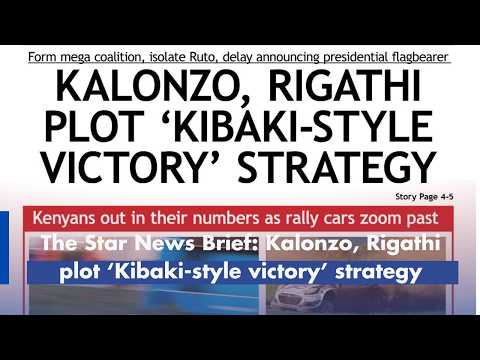 The Star News Brief: Kalonzo, Rigathi plot ‘Kibaki-style victory’ strategy