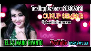 Download lagu CUKUP SEMENE - Vocal ELLA NANO RYANTO || SINGLE TARLING TERBARU 2020 2021 mp3 Download lagu CUKUP SEMENE - Vocal ELLA NANO RYANTO || SINGLE TARLING TERBARU 2020 2021 mp3