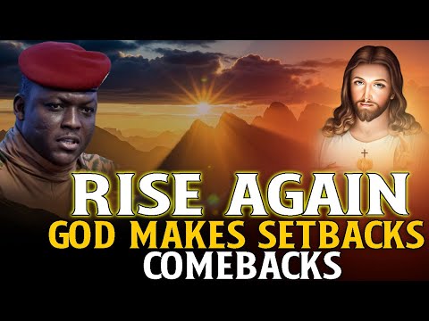 RISE AGAIN | God Turns Setbacks Into Comebacks | IBRAHIM TRAORE