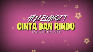 Download lagu ARY KLANGIT - CINTA DAN RINDU - BASS COVER BY LADOS [ Headphone User ] mp3