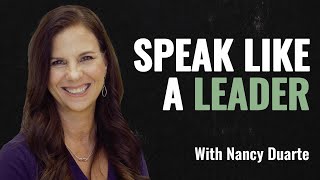 How to Speak Like a Leader ft. Nancy Duarte | Episode 105