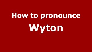 How to pronounce Wyton