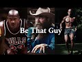 BE THAT GUY 2.0 - Powerful Motivational Speech Video