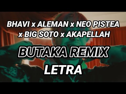 BHAVI x ALEMAN x NEO PISTEA x BIG SOTO x AKAPELLAH - BUTAKA REMIX🔥 | LETRA