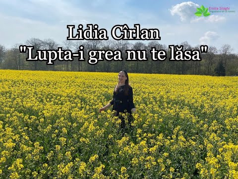 Lidia Cîrlan “Lupta-i grea nu te lăsa”