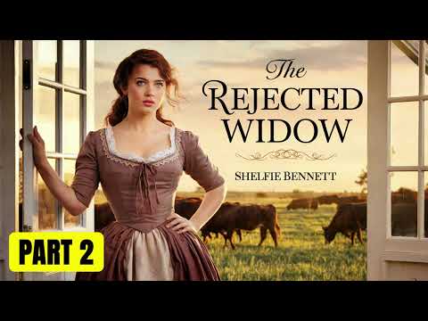 BOOK 2: The REJECTED Widow | Historical Western Romance Audiobook