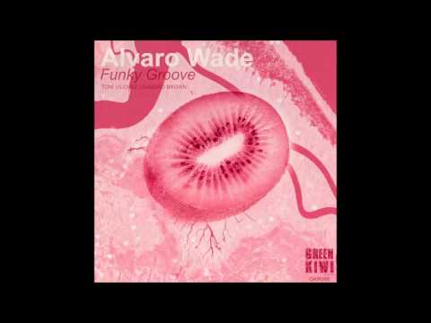 Alvaro Wade - Funky Groove (Original Mix) [Green Kiwi Records]