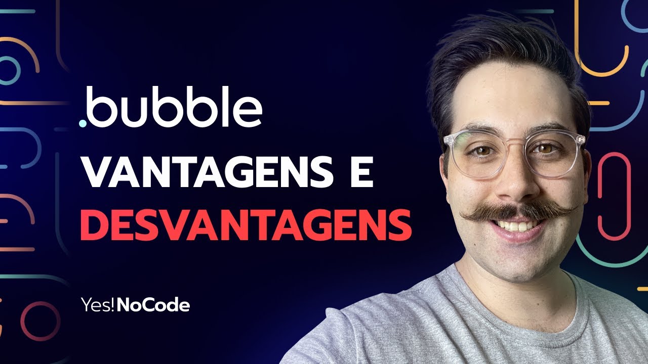 BUBBLE.IO VANTAGENS E DESVANTAGENS TUTORIAL NO-CODE