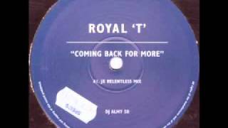 Royal 'T' - Coming Back For More {JX Relentless Mix}
