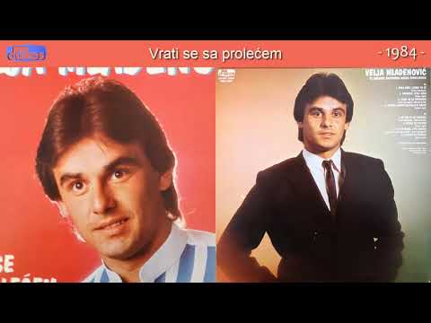 Velja Mladenovic - Vrati se sa prolecem - (Audio 1984)