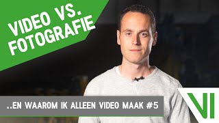 VIDEO vs. FOTOGRAFIE | ..en waarom ik alleen VIDEO maak.