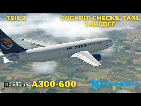 A300-600R von inibuilds | Teil 2 - Cockpit Preparations, MCDU/FCU, Taxi & Takeoff | X-Plane 11