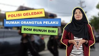WOW TODAY: Polisi Geledah Rumah Orangtua RMN, Pelaku Bom Bunuh Diri di Polrestabes Medan
