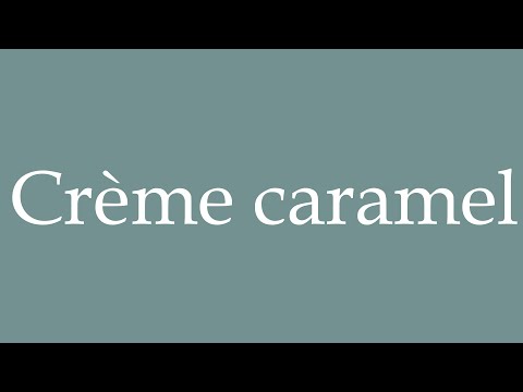 How to Pronounce ''Crème Caramel'' (Caramel Cream) Correctly in French