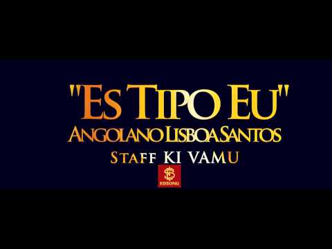 Angolano Lisboa Santos- Es Tipo Eu
