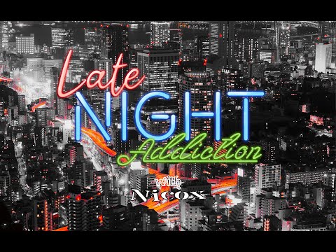 Nicox - Late Night Addiction (E11 / June 2024)