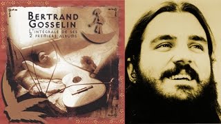 Bertrand Gosselin : L'intégrale de ses 2 premiers albums