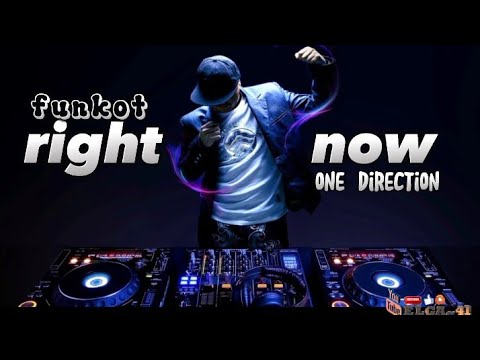 DJ FUNKOT RIGHT NOW ONE DIRECTION FYP TIKTOK TERBARU 2023