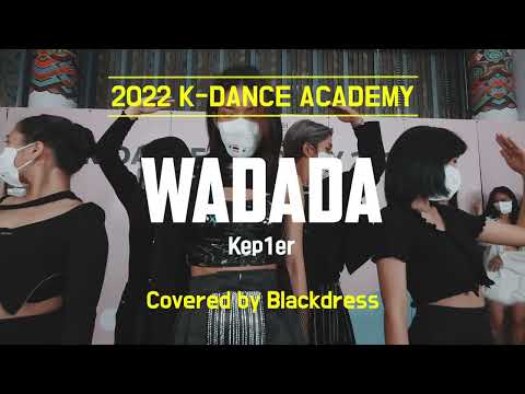 K-DANCE ACADEMY 2022 | Wadada - Kep1er Dance Cover by. BLACKDRESS
