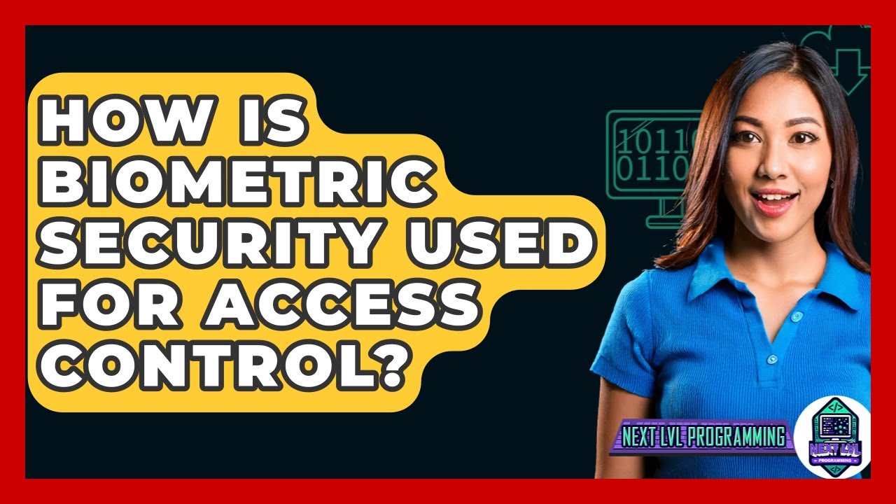 How Is Biometric Security Used For Access Control? - Next LVL Programming
