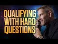 How to Qualify with Hard Questions - Grant Cardone