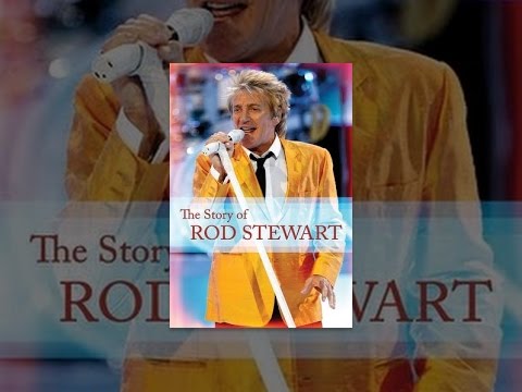 The Story of Rod Stewart