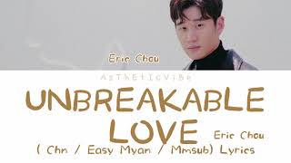 Eric Chou - Unbreakable Love ( Chn / Easy Myan / Mmsub)  Lyrics