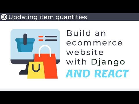 Build an ecommerce website with Django and React // Part 10 - Updating item quantities