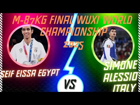 🇪🇬 Seif Eissa vs 🇮🇹 Simone Alessio | M-87KG Final | Wuxi 2025 World Taekwondo Championship