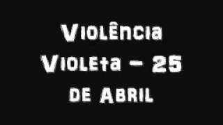 Violência Violeta - 25 de Abril