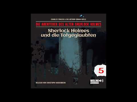Christoph Hackenberg liest der alte Sherlock Holmes | Folge 5: Die Totgeglaubten